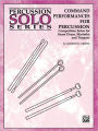 Command Performances for Percussion: Competition Solos for Snare Drum, Marimba and Timpani