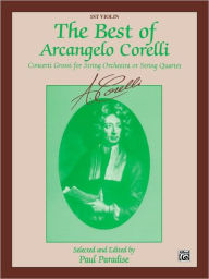 Title: The Best of Arcangelo Corelli (Concerti Grossi for String Orchestra or String Quartet): 1st Violin, Author: Arcangelo Corelli