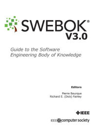 Title: Guide to the Software Engineering Body of Knowledge (SWEBOK(R)): Version 3.0, Author: Pierre Bourque