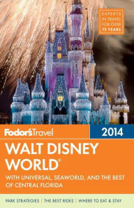 Fodor's Walt Disney World 2014: with Universal, SeaWorld, and the Best of Central Florida