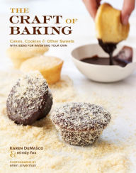 Title: The Craft of Baking: Cakes, Cookies, and Other Sweets with Ideas for Inventing Your Own, Author: Karen DeMasco