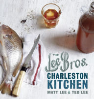 Title: The Lee Bros. Charleston Kitchen: A Cookbook, Author: Matt Lee