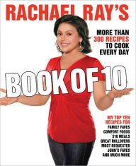 Title: Rachael Ray's Book of 10: More Than 300 Recipes to Cook Every Day: A Cookbook, Author: Rachael Ray