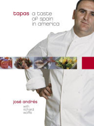 Title: Tapas: A Taste of Spain in America: A Cookbook, Author: José Andrés