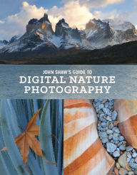 Title: John Shaw's Guide to Digital Nature Photography, Author: John Shaw