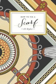 Title: How to Tie a Scarf: 33 Styles, Author: Potter Gift