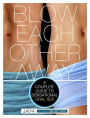 Blow Each Other Away: A Couples' Guide to Sensational Oral Sex
