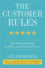 The Customer Rules: The 39 Essential Rules for Delivering Sensational Service