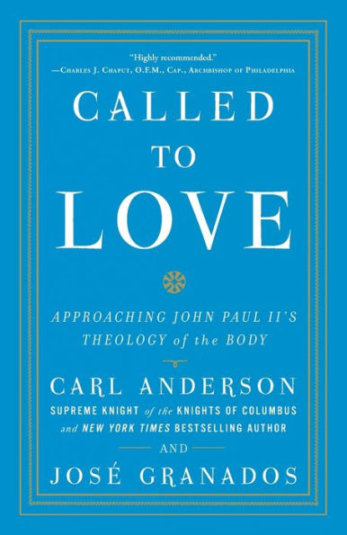 Called to Love: Approaching John Paul II's Theology of the Body