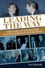 Leading the Way: The Story of Ed Feulner and the Heritage Foundation