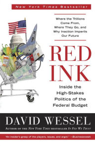Title: Red Ink: Inside the High-Stakes Politics of the Federal Budget, Author: David Wessel