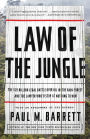 Law of the Jungle: The $19 Billion Legal Battle Over Oil in the Rain Forest and the Lawyer Who'd Stop at Nothing to Win