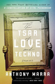 Title: The Tsar of Love and Techno, Author: Anthony Marra