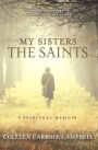 Alternative view 2 of My Sisters the Saints: A Spiritual Memoir