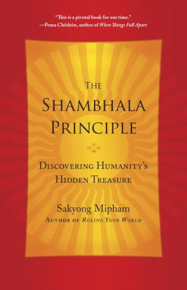 The Shambhala Principle: Discovering Humanity's Hidden Treasure