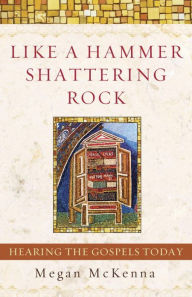 Title: Like a Hammer Shattering Rock, Author: Megan McKenna