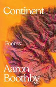 Title: Continent: Poems, Author: Aaron Boothby