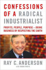 Confessions of a Radical Industrialist: Profits, People, Purpose - Doing Business by Respecting the Earth (DO NOT ORDER - Canadian Edition)