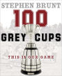 100 Grey Cups: This Is Our Game