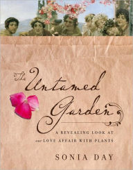 The Untamed Garden: A Revealing Look at Our Love Affair with Plants