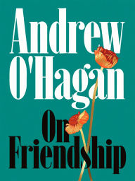 Title: On Friendship, Author: Andrew O'Hagan