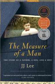 Title: The Measure of a Man: The Story of a Father, a Son, and a Suit, Author: JJ Lee