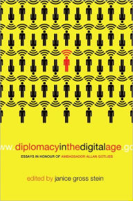 Title: Diplomacy in the Digital Age: Essays in Honour of Ambassador Allan Gotlieb, Author: Janice Gross Stein