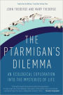 The Ptarmigan's Dilemma: An Ecological Exploration into the Mysteries of Life