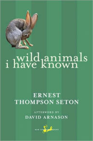 Title: Wild Animals I Have Known, Author: Ernest Thompson Seton