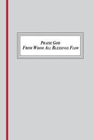 Praise God from Whom All Blessings Flow (1693,1695, 1709): A Sung Prayer of the Christian Tradition