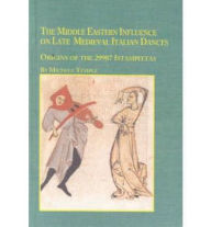 Title: The Middle Eastern Influence on Late Medieval Italian Dances: Origins of the 29987 Istampittas, Author: Michele Temple