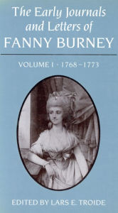 Title: The Early Journals and Letters of Fanny Burney: Volume I, 1768-1773, Author: Lars E. Troide