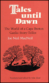 Tales Until Dawn: The World of a Cape Breton Gaelic Story-Teller