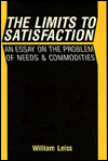 Title: The Limits to Satisfaction: An Essay on the Problem of Needs and Commodities, Author: William Leiss