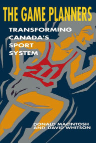 The Game Planners: Transforming Canada's Sport System