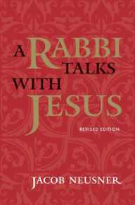 Title: A Rabbi Talks with Jesus, Author: Jacob Neusner