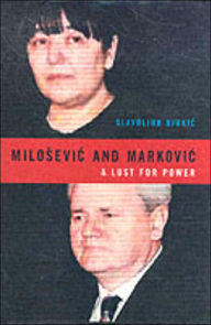 Title: Milosevic and Markovic: A Lust for Power, Author: Slavoljub Djukic