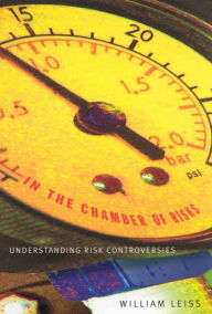 Title: In the Chamber of Risks: Understanding Risk Controversies, Author: William Leiss