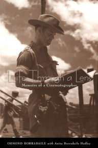 Title: Life through a Lens: Memoirs of a Cinematographer, Author: Osmond Borradaile