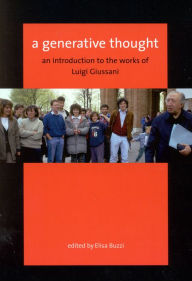 Title: A Generative Thought: An Introduction to the Works of Luigi Giussani, Author: Elisa Buzzi