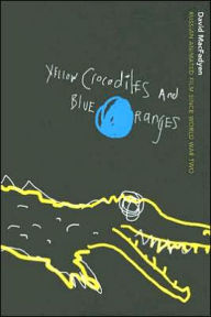 Yellow Crocodiles and Blue Oranges: Russian Animated Film since World War II