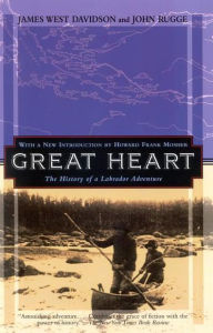 Title: Great Heart: The History of a Labrador Adventure, Author: John Rugge