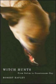 Title: Witch Hunts: From Salem to Guantanamo Bay / Edition 1, Author: Robert Rapley