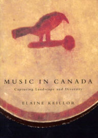 Title: Music in Canada: Capturing Landscape and Diversity, Author: Elaine Keillor