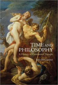 Title: Time and Philosophy: A History of Continental Thought, Author: John McCumber