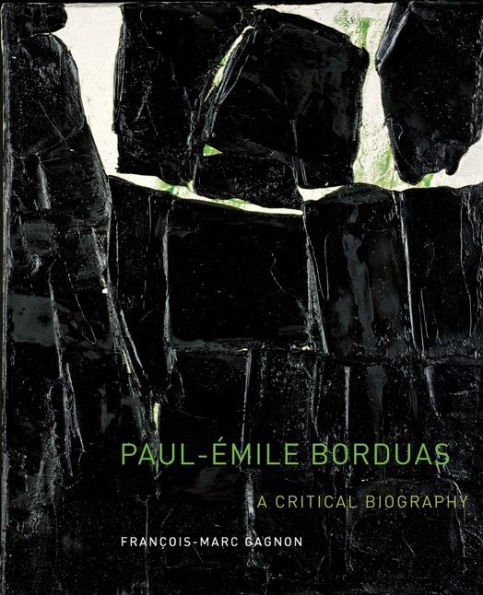 Paul-Émile Borduas: A Critical Biography