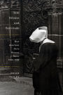 Into Silence and Servitude: How American Girls Became Nuns, 1945-1965