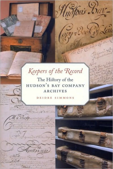 Keepers of the Record: The History of the Hudson's Bay Company Archives