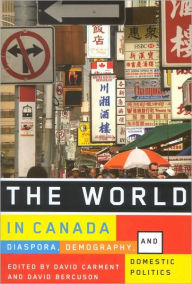 Title: World in Canada: Diaspora, Demography, and Domestic Politics, Author: David Carment