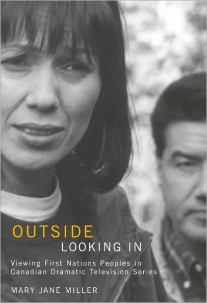 Outside Looking in: Viewing First Nations Peoples in Canadian Dramatic Television Series